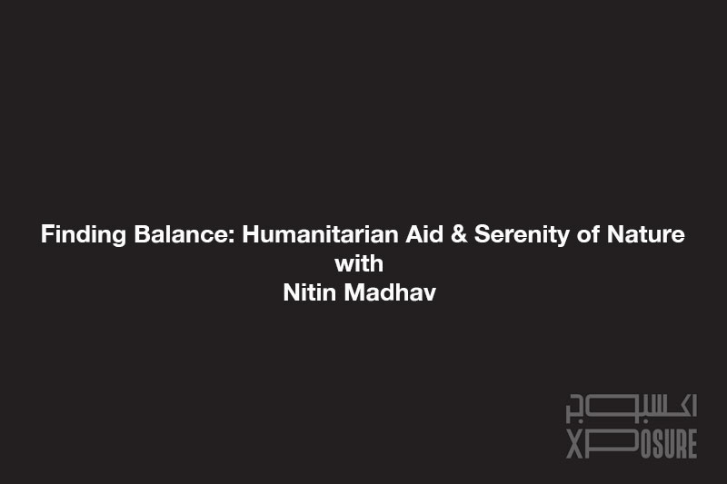 Finding the Balance: Humanitarian Aid and the Serenity of Nature